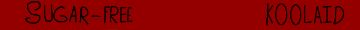 https://kayandcatscratch.neocities.org/Sugar-Free%20Koolaid%20Stand/